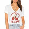 He Sees What You'Ve Been Reading Santa Book Women's Jersey Short Sleeve Deep V-Neck Tshirt He Sees What You'Ve Been Reading Santa Book Women's Jersey Short Sleeve Deep V-Neck Tshirt