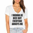 I Wanna Be Nice But Everyone Annoys Me Introvert Women's Jersey Short Sleeve Deep V-Neck Tshirt I Wanna Be Nice But Everyone Annoys Me Introvert Women's Jersey Short Sleeve Deep V-Neck Tshirt