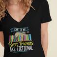 Some Of My Best Friends Are Fictional Book Lover Bookworm Women's Jersey Short Sleeve Deep V-Neck Tshirt