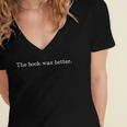 The Book Was Better Movie Joke Book Lovers Sarcastic Women's Jersey Short Sleeve Deep V-Neck Tshirt