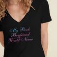 My Book Boyfriend Would Never Dark Romance Women's Jersey Short Sleeve Deep V-Neck Tshirt My Book Boyfriend Would Never Dark Romance Women's Jersey Short Sleeve Deep V-Neck Tshirt