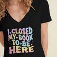 Book Readers I Closed My Book To Be Here Women's Jersey Short Sleeve Deep V-Neck Tshirt