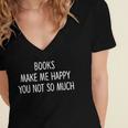 Books Make Me Happy You Not So Much Women's Jersey Short Sleeve Deep V-Neck Tshirt