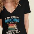 Bookworm A Day Without Reading Is Like Cute Reading Books Women's Jersey Short Sleeve Deep V-Neck Tshirt