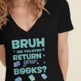 Bruh Did You Even Return Your Books Librarian Library Women's Jersey Short Sleeve Deep V-Neck Tshirt