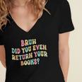 Bruh Did You Even Return Your Books Librarian Teacher Book Women's Jersey Short Sleeve Deep V-Neck Tshirt
