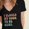 i Closed My Book To Be Here Women Men Women's Jersey Short Sleeve Deep V-Neck Tshirt i Closed My Book To Be Here Women Men Women's Jersey Short Sleeve Deep V-Neck Tshirt