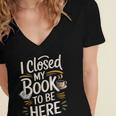 I Closed My Book To Be Here Women's Jersey Short Sleeve Deep V-Neck Tshirt I Closed My Book To Be Here Women's Jersey Short Sleeve Deep V-Neck Tshirt