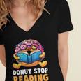 Donut Stop Reading Cute Book Reader Bookworm Donut Day Women's Jersey Short Sleeve Deep V-Neck Tshirt