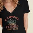 If It Involves Books And Pajamas Book Lover Bookworm Women's Jersey Short Sleeve Deep V-Neck Tshirt If It Involves Books And Pajamas Book Lover Bookworm Women's Jersey Short Sleeve Deep V-Neck Tshirt