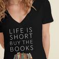Life Is Short Buy Books Quote For Bookworms Women's Jersey Short Sleeve Deep V-Neck Tshirt