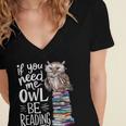 If You Need Me Owl Be Reading Cute Owl Book Lover Women's Jersey Short Sleeve Deep V-Neck Tshirt