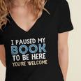 I Paused My Book To Be Here You'Re Welcome Reading Lover Women's Jersey Short Sleeve Deep V-Neck Tshirt