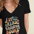 I Still Read Children Books Women Men Kids Books Lovers Women's Jersey Short Sleeve Deep V-Neck Tshirt I Still Read Children Books Women Men Kids Books Lovers Women's Jersey Short Sleeve Deep V-Neck Tshirt