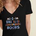 I Still Read Children's Books School Teacher Nerd Librarian For Men Women Girls Kids Women's Jersey Short Sleeve Deep V-Neck Tshirt I Still Read Children's Books School Teacher Nerd Librarian For Men Women Girls Kids Women's Jersey Short Sleeve Deep V-Neck Tshirt