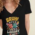 Reading Book Lover School Librarian Bruh It's Library Day Women's Jersey Short Sleeve Deep V-Neck Tshirt