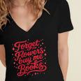 Women's Forget Flowers Buy Me Books Valentine Book Lover Women's Jersey Short Sleeve Deep V-Neck Tshirt