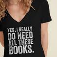Yes I Really Do Need All These Books Geeky Book Worm Women's Jersey Short Sleeve Deep V-Neck Tshirt Yes I Really Do Need All These Books Geeky Book Worm Women's Jersey Short Sleeve Deep V-Neck Tshirt