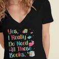 Yes I Really Do Need All These Books Women's Jersey Short Sleeve Deep V-Neck Tshirt