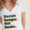 Banish Hunger Not Books Anti Fascism Pro Reading Quote Women's Jersey Short Sleeve Deep V-Neck Tshirt Banish Hunger Not Books Anti Fascism Pro Reading Quote Women's Jersey Short Sleeve Deep V-Neck Tshirt