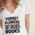 Forget The Flowers Buy Me Books Book Lover Reader Women's Jersey Short Sleeve Deep V-Neck Tshirt Forget The Flowers Buy Me Books Book Lover Reader Women's Jersey Short Sleeve Deep V-Neck Tshirt