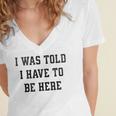 FUNNY INTROVERT I WAS TOLD I HAVE TO BE HERE Women's Jersey Short Sleeve Deep V-Neck Tshirt