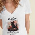 Reading Because Murder Is Wrong Books And Cats Book Lovers Women's Jersey Short Sleeve Deep V-Neck Tshirt