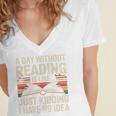 Retro A Day Without Reading Is Like Just Kidding Book Lover Women's Jersey Short Sleeve Deep V-Neck Tshirt Retro A Day Without Reading Is Like Just Kidding Book Lover Women's Jersey Short Sleeve Deep V-Neck Tshirt