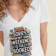 Sorry My Weekend Is Fully Booked Book Lovers Present Women's Jersey Short Sleeve Deep V-Neck Tshirt Sorry My Weekend Is Fully Booked Book Lovers Present Women's Jersey Short Sleeve Deep V-Neck Tshirt