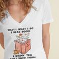 That's What I Do I Read Books I Drink Tea And I Know Things Women's Jersey Short Sleeve Deep V-Neck Tshirt That's What I Do I Read Books I Drink Tea And I Know Things Women's Jersey Short Sleeve Deep V-Neck Tshirt