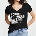 Book Lover Forget Flowers Give Me Books Women's Jersey Short Sleeve Deep V-Neck Tshirt
