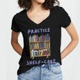 Book Lover Pun Practice Shelf-Care Women's Jersey Short Sleeve Deep V-Neck Tshirt Book Lover Pun Practice Shelf-Care Women's Jersey Short Sleeve Deep V-Neck Tshirt