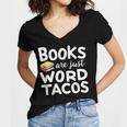 BOOKS ARE JUST WORD TACOS Women's Jersey Short Sleeve Deep V-Neck Tshirt