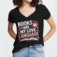Books Are My Love Language Valentines Book Lover Teacher Women's Jersey Short Sleeve Deep V-Neck Tshirt