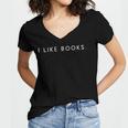 I Like Books Minimalist Saying Bookworm Lover Women's Jersey Short Sleeve Deep V-Neck Tshirt