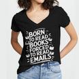 Born To Read Books Forced To Read Emails Bookish Women's Jersey Short Sleeve Deep V-Neck Tshirt