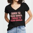 Born To Read Books Forced To Read Emails Groovy Reading Women's Jersey Short Sleeve Deep V-Neck Tshirt