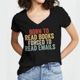 Born To Read Books Forced To Read Emails Reading Women's Jersey Short Sleeve Deep V-Neck Tshirt