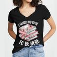 I Closed My Book To Be Here Reading Bookworm Women Girls Women's Jersey Short Sleeve Deep V-Neck Tshirt I Closed My Book To Be Here Reading Bookworm Women Girls Women's Jersey Short Sleeve Deep V-Neck Tshirt
