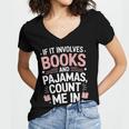 Cozy Up If It Involves Books And Pajamas I'm In Women's Jersey Short Sleeve Deep V-Neck Tshirt Cozy Up If It Involves Books And Pajamas I'm In Women's Jersey Short Sleeve Deep V-Neck Tshirt
