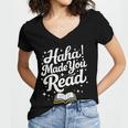 Haha Made You Read Books Bookworm Teacher Librarian Women's Jersey Short Sleeve Deep V-Neck Tshirt