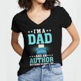 I'm A Dad And An Author Book Writer Father Women's Jersey Short Sleeve Deep V-Neck Tshirt