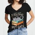 I Just Want To Read Books And Pet Cats Bookish Bookworm Women's Jersey Short Sleeve Deep V-Neck Tshirt