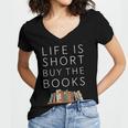 Life Is Short Buy Books Quote For Bookworms Women's Jersey Short Sleeve Deep V-Neck Tshirt