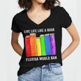 Live Life Like A Book Florida Would Ban LGBT Month Women's Jersey Short Sleeve Deep V-Neck Tshirt Live Life Like A Book Florida Would Ban LGBT Month Women's Jersey Short Sleeve Deep V-Neck Tshirt