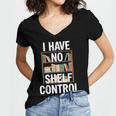 I Have No Shelf Control Read Book Reading Librarian Women's Jersey Short Sleeve Deep V-Neck Tshirt