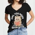 Owl You Need Is A Good Book Teacher Librarian Reading Women's Jersey Short Sleeve Deep V-Neck Tshirt