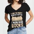 I Like To Party And By Party I Mean Read Books Women's Jersey Short Sleeve Deep V-Neck Tshirt I Like To Party And By Party I Mean Read Books Women's Jersey Short Sleeve Deep V-Neck Tshirt