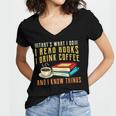 That What i Do i Read Books And i Know Things Coffee Reading Women's Jersey Short Sleeve Deep V-Neck Tshirt