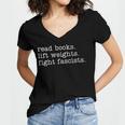 Read Books Lift Weights Fight Fascists Women's Jersey Short Sleeve Deep V-Neck Tshirt Read Books Lift Weights Fight Fascists Women's Jersey Short Sleeve Deep V-Neck Tshirt